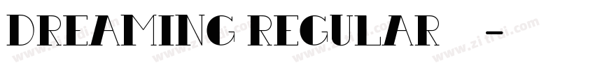 Dreaming Regular字体字体转换
